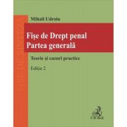 Fișe de Drept penal. Partea generală. Ediția 2 - Mihail Udroiu