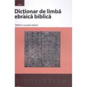 Dicţionar de limba ebraică biblică -  Laurentiu Gabriel Ionescu