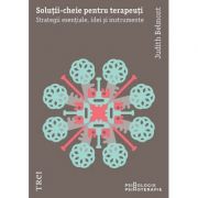 Soluții-cheie pentru terapeuți. Strategii esențiale, idei și instrumente