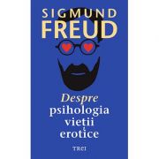 Despre psihologia vieții erotice - Sigmund Freud