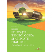 Educatie tehnologica si aplicatii practice. Manual pentru clasa a VIII-a - Florina Pisleaga, Natalia Lazar, Stela Olteanu