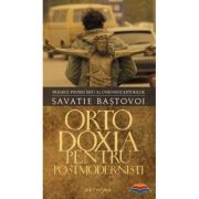 Ortodoxia pentru postmodernisti -  Savatie Bastovoi, ierom.