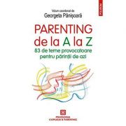 Parenting de la A la Z - Georgeta Panisoara