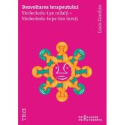 Dezvoltarea terapeutului . Vindecându-i pe ceilalți - Vindecându-te pe tine însuți