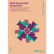 Ghid de povestiri terapeutice. Povești și metafore în psihoterapie, în terapia copilului și a familiei, în medicină, coaching și supervizare