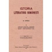 Istoria Literaturii Romanesti. Volumul 1 - Nicolae Iorga