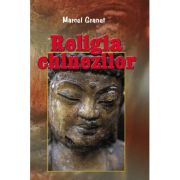 Religia chinezilor - Marcel Granet