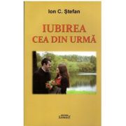 Iubirea cea din urma - Ion C. Stefan