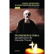 Monseniorul Ghika, un aristocrat in Gulagul Valah - Silvan Theodorescu