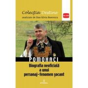 POMOHACI – biografia neoficiala a unui personaj-fenomen socant - Dan-Silviu Boerescu