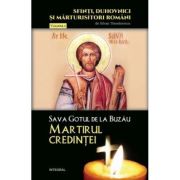 Sava Gotul de la Buzau – Martirul credintei - Silvan Theodorescu