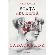 Viața secretă a cadavrelor - Mary Roach