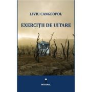 Exercitii de uitare - Liviu Cangeopol