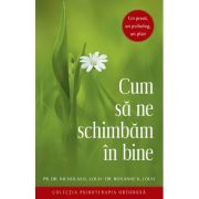 Cum să ne schimbăm în bine. Un preot, un psiholog, un plan