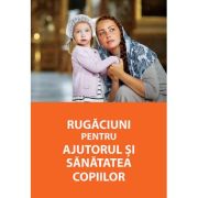 Rugăciuni pentru ajutorul și sănătatea copiilor