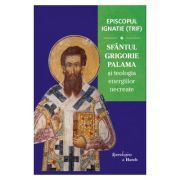 Sfântul Grigorie Palama și teologia energiilor necreate