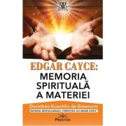 Edgar Cayce: Memoria spirituala a materiei