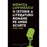 O istorie a literaturii române pe unde scurte 1960–2000