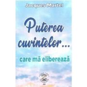 Puterea cuvintelor... care ma elibereaza - Jacques Martel