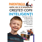 Parentingul copiilor mici si al prescolarilor. Cresteti copii inteligenti de Bridget A. Barnes