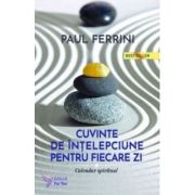 Cuvinte de intelepciune pentru fiecare zi - Paul Ferrini