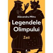 Legendele olimpului. Zeii - Alexandru Mitru