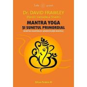 Mantra yoga şi sunetul primordial - David Frawley