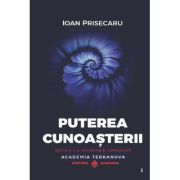 Puterea cunoasterii - editia a 2-a revizuita si completata - Ioan Prisecaru