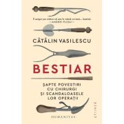 Bestiar.
Șapte povestiri cu chirurgi și scandaloasele lor operații