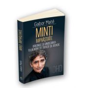 Minti imprastiate - Originile si vindecarea tulburarii de deficit de atentie - ADD - ADHD