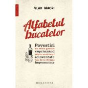 Alfabetul bucatelor.
Povestiri cu miez gustos cuprinzând rețete românești reinventate sau de la străini împrumutate