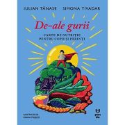 De-ale gurii. Carte de nutriție pentru copii și părinți