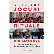 Jocuri rituale din Moldova.
Satul românesc în mrejele globalizării