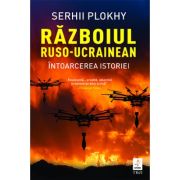 Războiul ruso-ucrainean. Întoarcerea istoriei