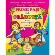 PRIMII PASI LA GRADINITA. CAIET MULTIDISCIPLINAR, 3-4 ANI (LIMBA SI COMUNICARE, ACTIVITATI MATEMATICE, CUNOASTEREA MEDIULUI)