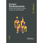 Scrieri fundamentale. Despre psihodramă, metoda de grup și spontaneitate