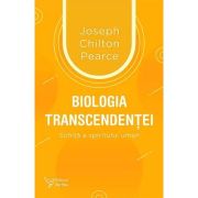 Biologia transcendentei - Joseph Chilton Pearce