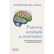 Catherine de Lange
Puterea neştiută a creierului -