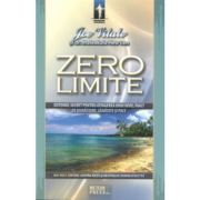 Zero limite - Sistemul secret pentru atingerea unui nivel inalt de sanatate, bunastare si pace