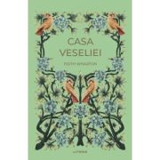 Casa veseliei - Edith Wharton