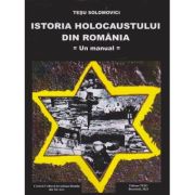 Istoria holocaustului din Romania - un manual - Tesu Solomovici