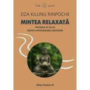 Mintea relaxata - Dza Kilung Rinpoche