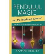 Pendulul magic pe intelesul tuturor - Richard Webster