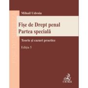 Fise de Drept penal. Partea speciala. Editia 5 - Mihail Udroiu