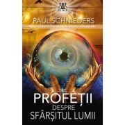 Profetii despre sfarsitul Lumii - Paul Schnieder