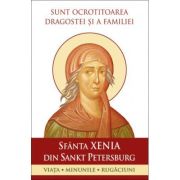 Sunt ocrotitoarea dragostei si a familiei - Sfanta Xenia din Sankt Petersburg