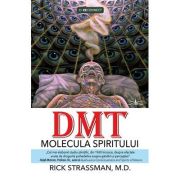 DMT: Molecula spiritului - Rick Strassman