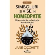 Simboluri si vise in homeopatie - Jane Cicchetti