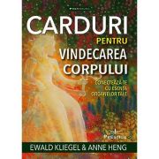 Carduri pentru vindecarea corpului - Ewald Kliegel