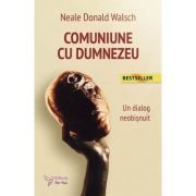 Comuniune cu Dumnezeu. Un dialog neobisnuit - Neale Donald Walsch